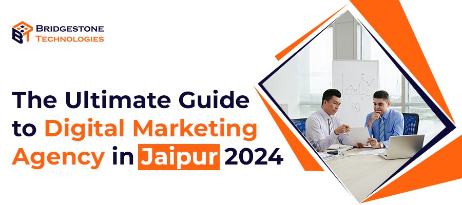 Read more about the article The Ultimate Guide to Digital Marketing Agency in Jaipur 2024