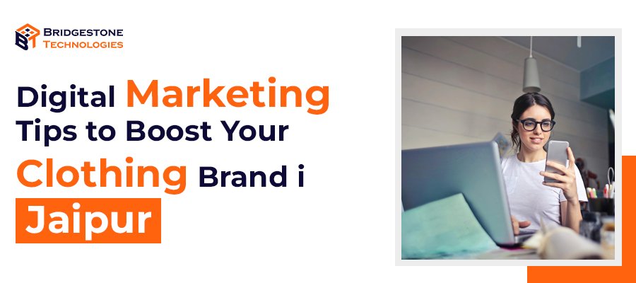 Digital Marketing Tips to Boost Your Clothing Brand in Jaipur