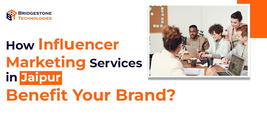 How Influencer Marketing Services Benefit Your Brand?