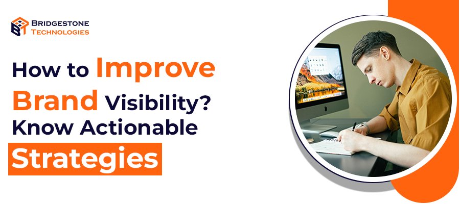How to Improve Brand Visibility? Know Actionable Strategies